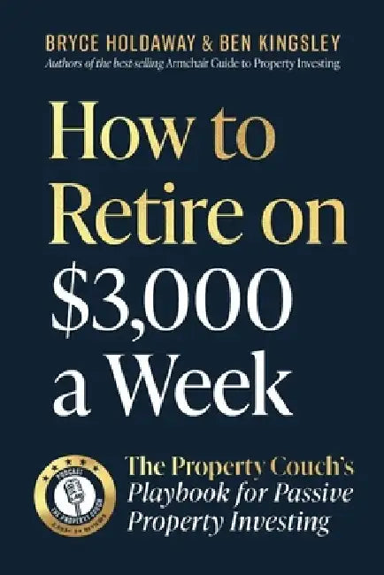 How to Retire on $3,000 a week by Bryce Holdaway