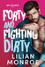 Forty and Fighting Dirty by Lilian Monroe