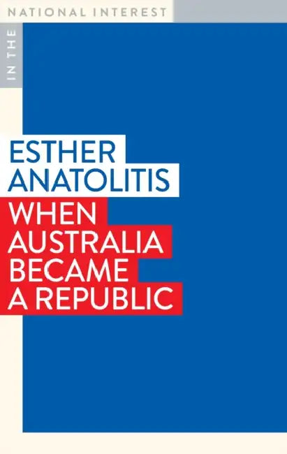 When Australia Became a Republic by Esther Anatolitis