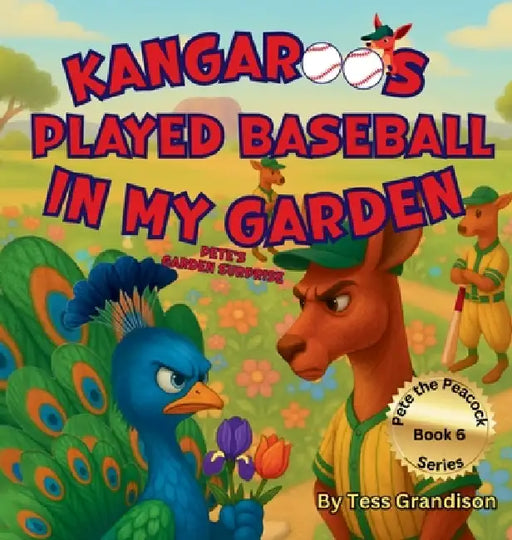 Kangaroos Played Baseball In My Garden: Pete's Garden Surprise by Tess Grandison
