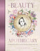The Beauty Apothecary: Soulful Remedies to Foster Beauty Inside and Out by Lorriane Anderson