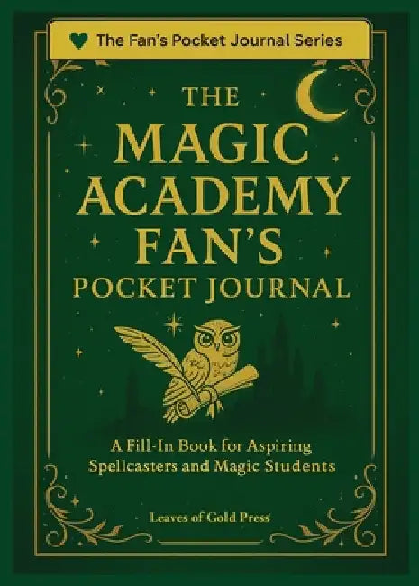 The Magic Academy Fan's Pocket Journal: A Fill-In Book for Aspiring Spellcasters and Magic Students by Leaves of Gold Press