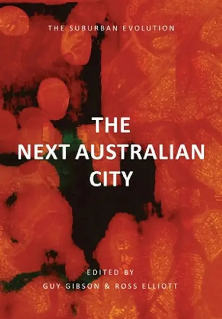 The Next Australian City - The Suburban Evolution by Guy Gibson