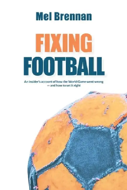 Fixing Football by Mel Brennan