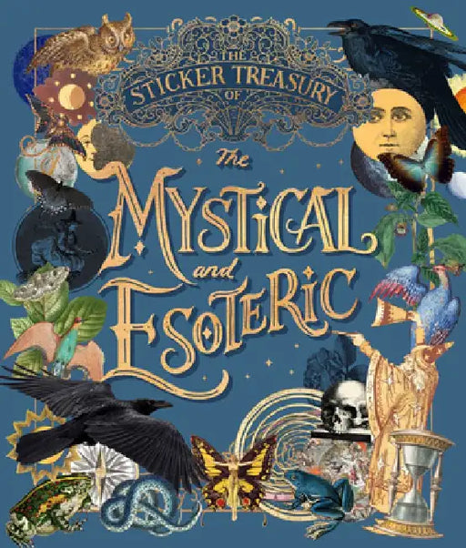 The Sticker Treasury of the Mystical and Esoteric: An Eclectic Book of Stickers for Journaling, Collaging, Scrapbooking and More by Smith Street Books