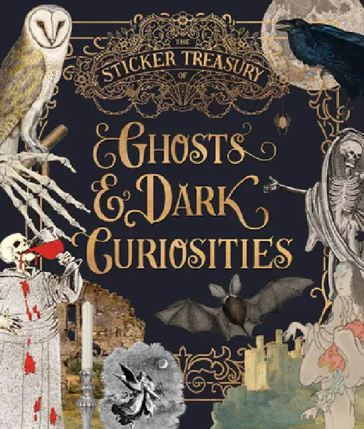 The Sticker Treasury of Ghosts & Dark Curiosities: An Eclectic Book of Stickers for Journaling, Collaging, Scrapbooking and More by Smith Street Books