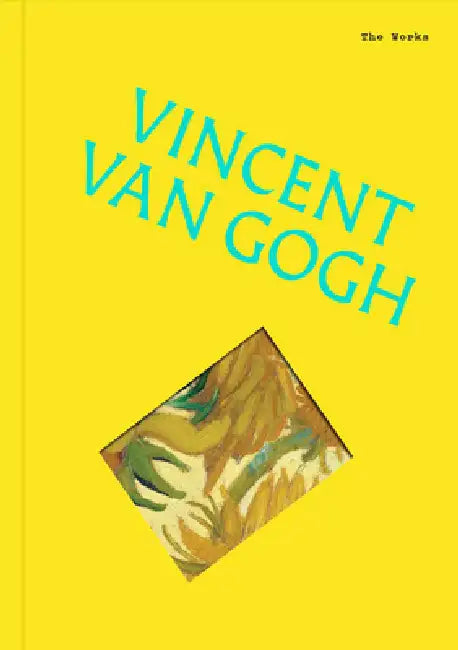 The Works: Vincent Van Gogh: The Essential Masterpieces by Sally Grant