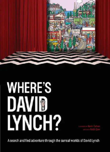 Where's David Lynch?: A Search-And-Find Adventure Through the Surreal Worlds of David Lynch by Keith Gow, Kev Gahan