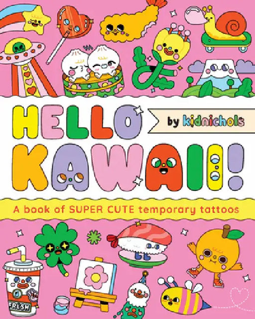 Hello Kawaii!: A Book of Super Cute Temporary Tattoos by Kidnichols