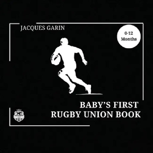 Baby's First Rugby Union Book: Black and White High Contrast Baby Book 0-12 Months on Rugby by Jacques Garin