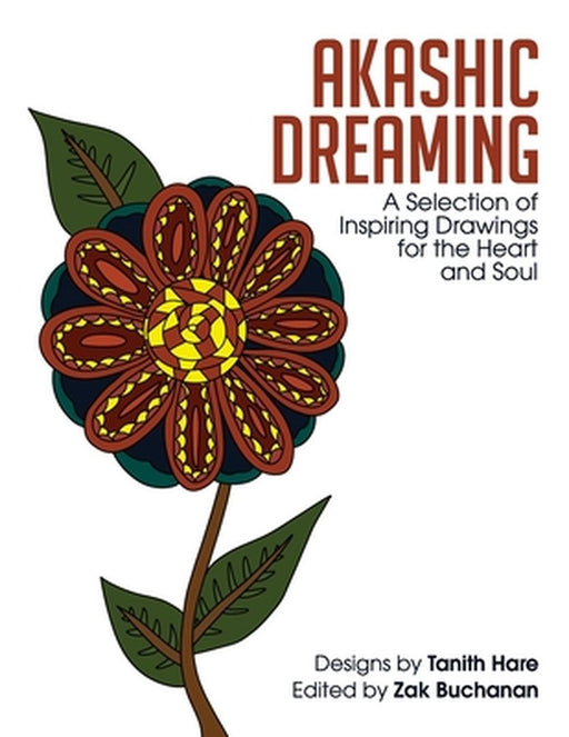 Akashic Dreaming: A Selection of Inspiring Drawings for the Heart and Soul by Tanith Hare