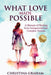 What Love Made Possible: A Memoir of Healing from Intergenerational Complex Trauma by Christina Graham
