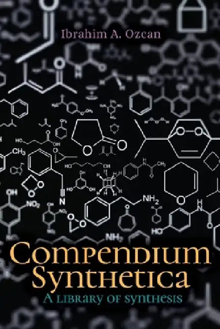 Compendium Synthetica: A library of synthesis by Ibrahim A. Ozcan