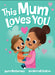 This Mom Loves You by Ian Worrall-Dutton, Laura Motherway