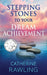 Stepping Stones to Your Dream Achievement by Catherine Rawling