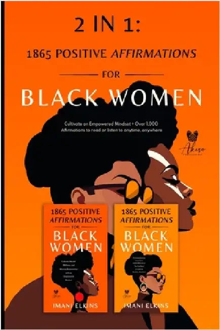 2 in 1: Positive Affirmations for Black Women: Cultivate an Empowered Mindset + Over 1,000 Affirmations to Read or Listen to A by Elkins, Imani