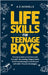 Li F E S K I LL S F O R T E E N A G E B Oy S: Practical Advice for Personal Growth, B Coming Independent, and Transitioning to Adulthood with 100+ Pro by Nicholls, A. E.