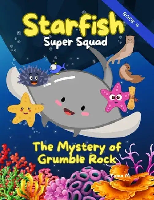 Starfish Super Squad Book 4 - The Mystery of Grumble Rock: Read Aloud Ocean Adventure for Kids Ages 5-8 by Tama M