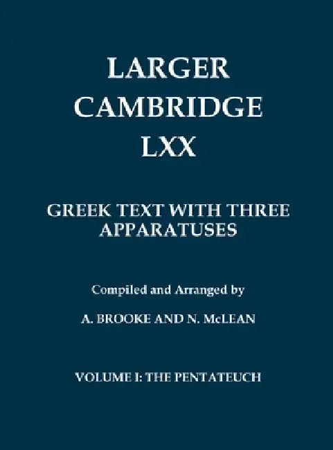 Larger Cambridge LXX - The Old Testament in Greek: Pentateuch (Genesis - Deuteronomy) by Alan England Brooke, Norman McLean