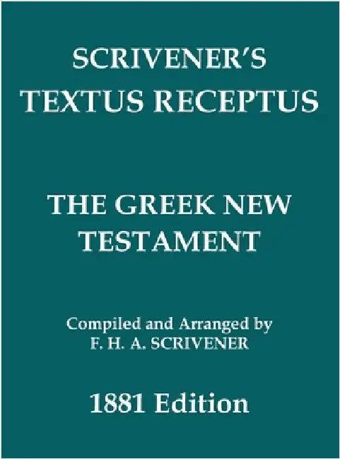 Scrivener's Textus Receptus of 1881: Reformatted, With Accents and Punctuation by Scrivener, Fredrick H. a.