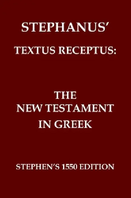 Stephanus' Textus Receptus of 1550: The Greek New Testament by Robertus Stephanus, Robert Estienne