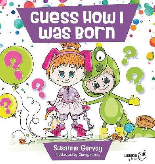 Guess How I Was Born by Susanne Gervay, Carolyn Daly