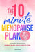 The 10-Minute Menopause Plan: Simple Daily Techniques for Hormonal Balance, Energy and Healthy Eating in Just 10 Minutes a Day by Linda Callen