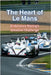 The Heart Of Le Mans: Endurance Racing's Greatest Challenge by Psaila, Etienne