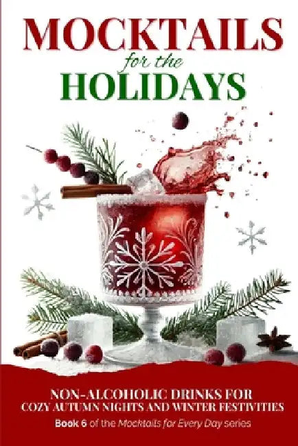 Mocktails for the Holidays: Non-Alcoholic Drinks for Cozy Autumn Nights and Winter Festivities by Green Sauce
