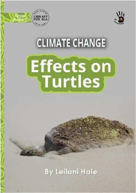 Climate Change: Effects on Turtles - Our Yarning by Hale, Leilani