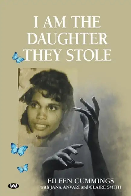 I am the Daughter they Stole by Eileen Cummings, Claire Smith, Jana Anvari