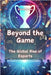 Beyond the Game: The Global Rise of Esports by Psaila, Etienne