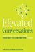 Elevated Conversations: Practical Tools to Make Teacher Collaboration Count by Breakspear, Simon