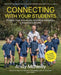 Connecting with Your Students: 40 weeks of practical activities for building relationships and developing life skills by Andy McNeilly