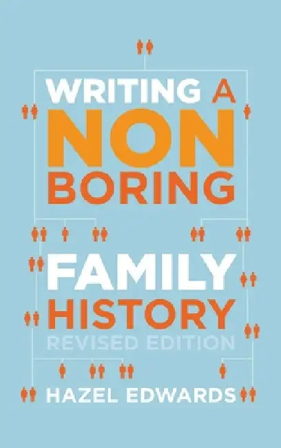 Writing a Non-boring Family History: Revised Edition by Hazel Edwards