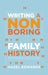 Writing a Non-boring Family History: Revised Edition by Hazel Edwards