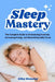 Sleep Mastery: The Complete Guide to Overcoming Insomnia, Increasing Energy, and Maximizing Daily Focus by Manning, Kiley
