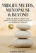 Midlife Myths, Menopause & Beyond: How the Health Choices You Make Today, Will Define the Quality of the Rest of Your Life by Karen Spence