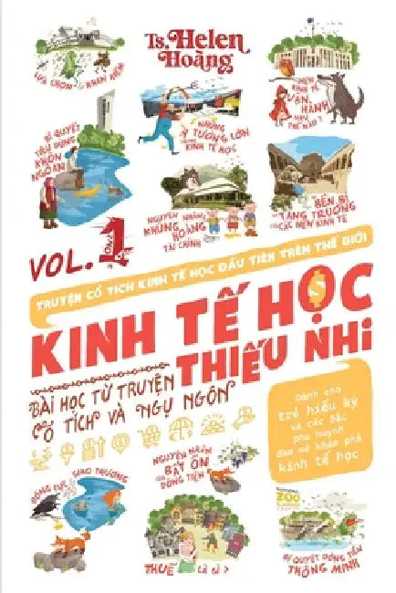 Kinh Tế Học Thiếu Nhi - Bài Học Từ Truyện Ngụ Ngôn & Cổ Tích: Tập 1 by Hoang, Helen