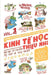 Kinh Tế Học Thiếu Nhi - Bài Học Từ Truyện Ngụ Ngôn & Cổ Tích: Tập 1 by Hoang, Helen