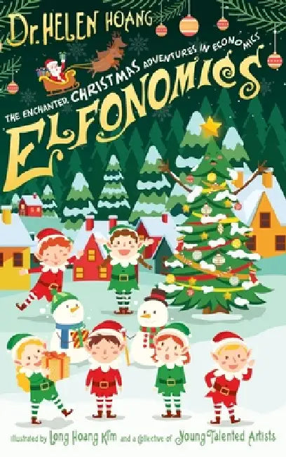 Elfonomics - The Enchanted Christmas Adventures in Economics by Helen Hoang