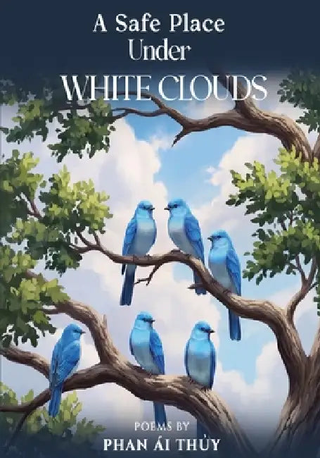 A Safe Place Under White Clouds by Thi Thuy Phan