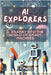 AI Explorers: A Journey into the World of Smart Machines by Psaila, E.