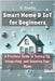 Smart Home & IoT for Beginners: A Practical Guide to Setting Up, Integrating, and Securing Your Home by Psaila, E.