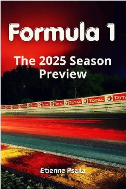 Formula 1: The 2025 Season Preview by Psaila, Etienne