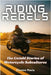 Riding Rebels: The Untold Stories of Motorcycle Subcultures by Psaila, Etienne