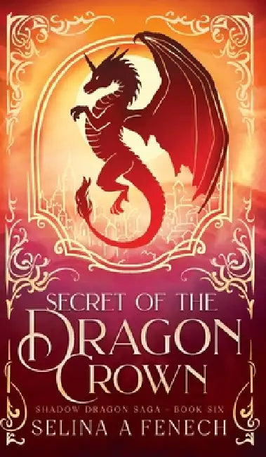 Secret of the Dragon Crown by Selina A. Fenech