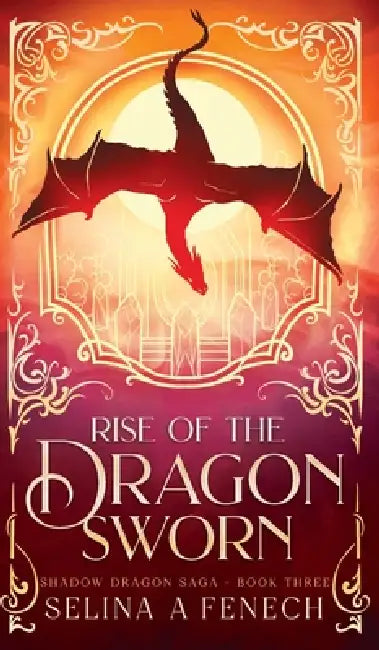 Rise of the Dragon Sworn by Selina A. Fenech