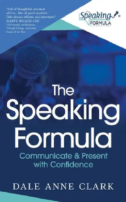 The Speaking Formula: Communicate and present with confidence by Clark, Dale Anne