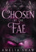 Chosen by the Fae: steamy paranormal romance by Amelia Shaw